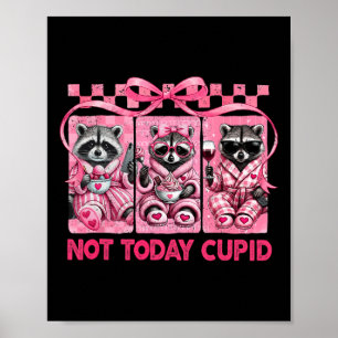 Not Today Cupid Valentine Raccoons Coquette Bow Gi Poster