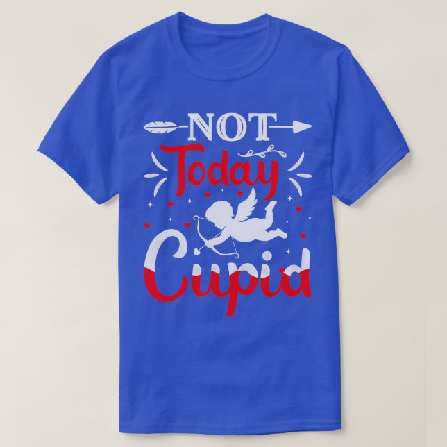 Not-Today Cupid Valentine's Day Cupid Lover  T-Shirt (Design Front)