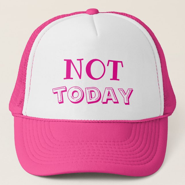 Not Today customisable Trucker Hat (Front)