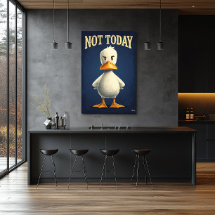 Not Today Duck – Funny Cartoon Character Art Poster