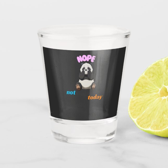 Not Today: Embrace the Panda Vibes Shot Glass (Front)