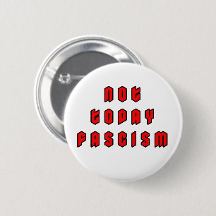 Not Today Fascism 6 Cm Round Badge