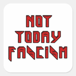 Not Today Fascism Square Sticker