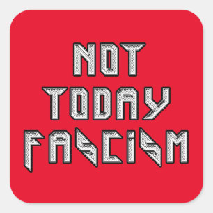 Not Today Fascism Square Sticker