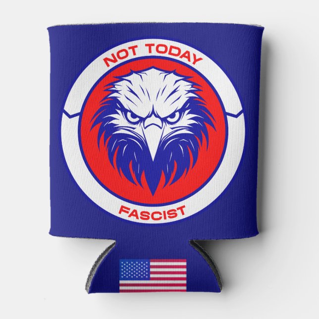Not Today Fascist – Patriotic Eagle Can Cooler (Front)