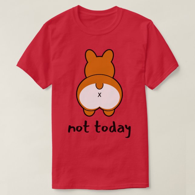 Not Today Funny Corgi T-Shirt (Design Front)