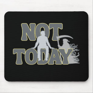 NOT TODAY – Funny Dark Humor Grim Reaper  Mouse Mat