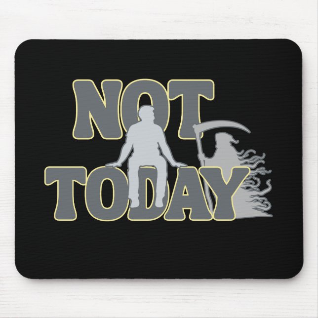 NOT TODAY – Funny Dark Humor Grim Reaper  Mouse Mat (Front)