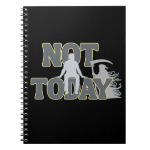 NOT TODAY – Funny Dark Humor Grim Reaper  Notebook
