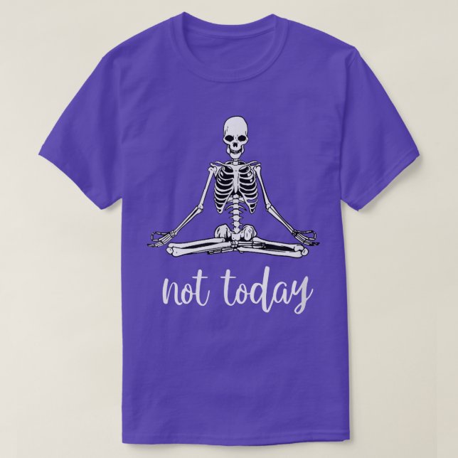 Not Today Funny Sarcasm Sarcastic Skeleton Yoga Po T-Shirt (Design Front)