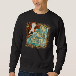 Not Today Heifer Leopard Cute Cow Farm Western Sou Sweatshirt