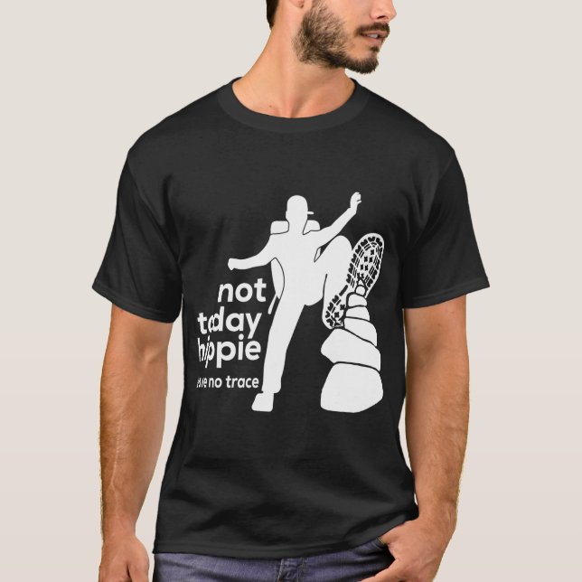 Not-Today Hippie Leave No Trace T-Shirt (Front)