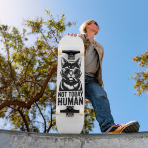 Not Today Human Cat Humour Skateboard