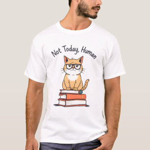 Not Today Human Funny Grumpy Cat on Books Nerdy T-Shirt