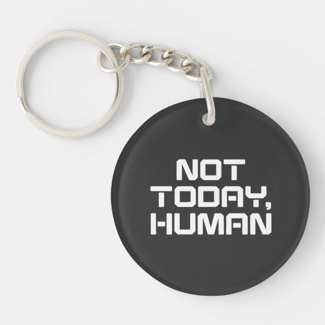 Not Today Human Funny Sarcastic & Introvert Quote Key Ring (Front)