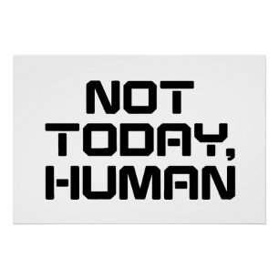 Not Today Human Funny Sarcastic & Introvert Quote Poster