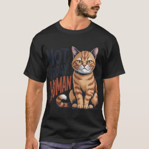 Not Today Human Grumpy Orange Tabby Cat Quote T-Shirt