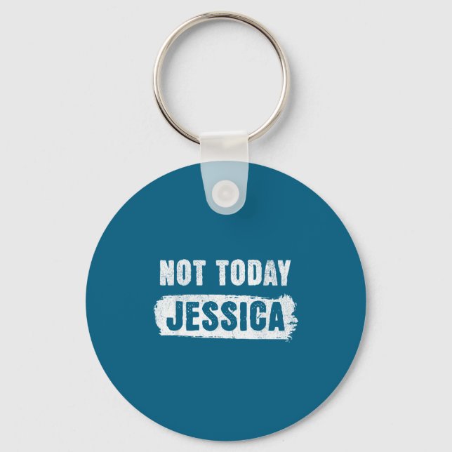 Not today jessica  key ring (Front)