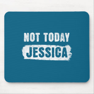 Not today jessica mouse mat
