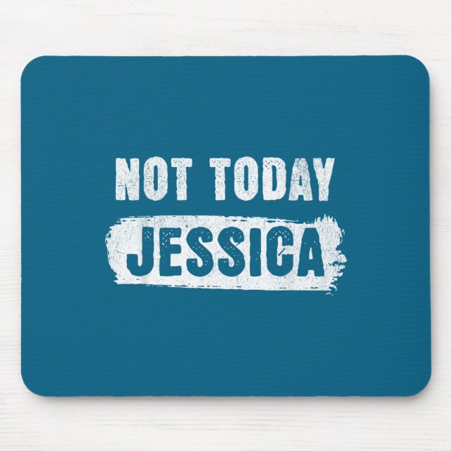 Not today jessica  mouse mat (Front)
