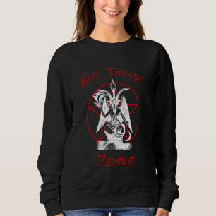 Not Today Jesus Baphomet Goth Sweatshirt
