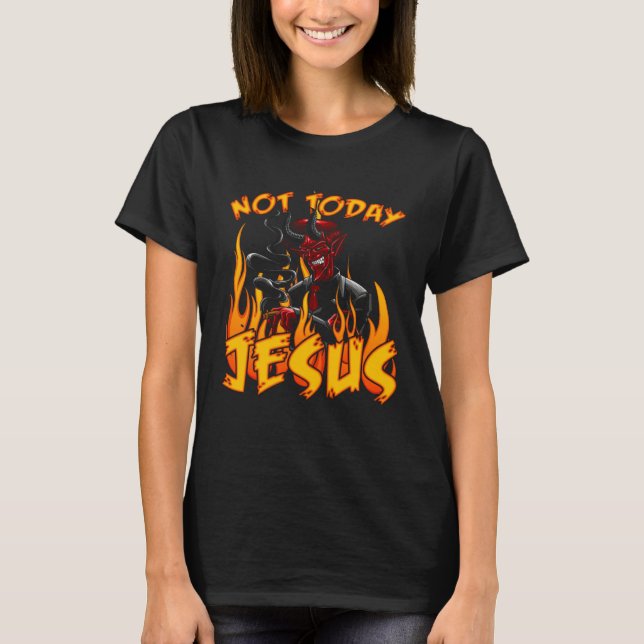 Not Today Jesus  Devil T-Shirt (Front)