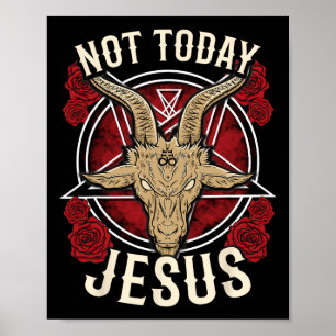 Not Today Jesus I Satanic Atheist  Poster
