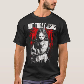 Not Today Jesus Occult Gothic Dark T-Shirt