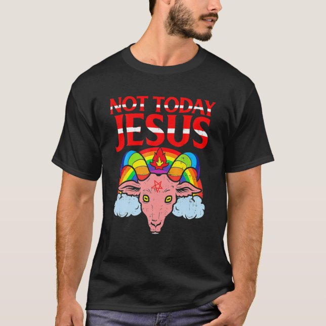NOT TODAY JESUS- Satan Goat Satanic Rainbow- Satan T-Shirt (Front)