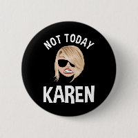 Not Today Karen