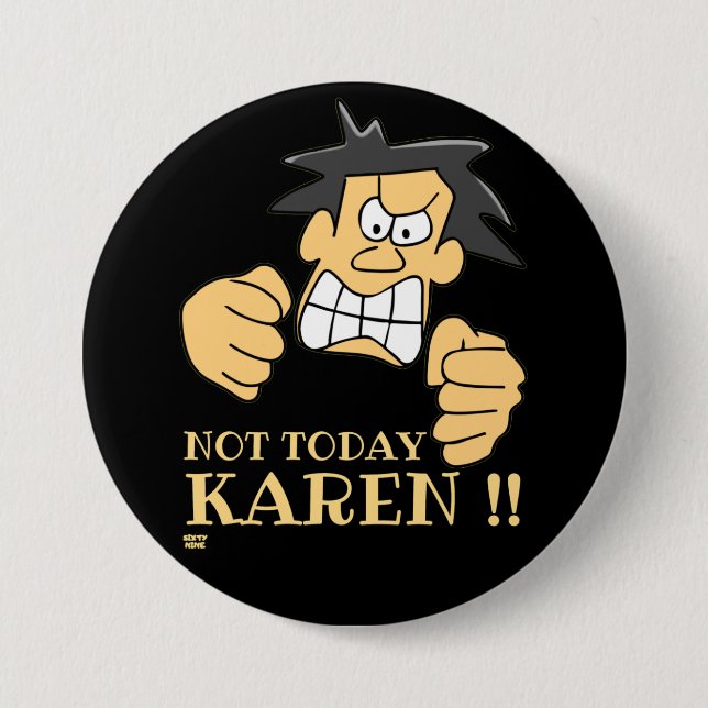 "NOT TODAY KAREN" funny angry man        7.5 Cm Round Badge (Front)