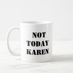 Not Today Karen Mug