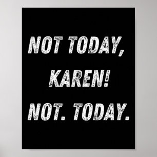 Not Today Karen Poster