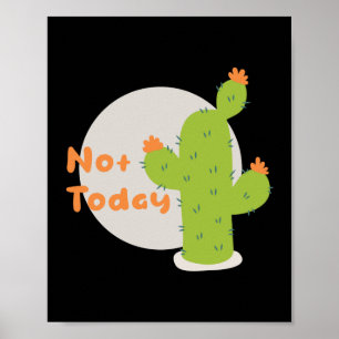 Not today Kawaii green cactus orange and grey  Poster