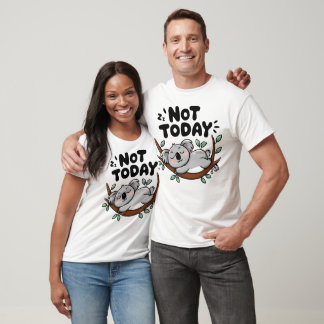 Not Today Koala Illustration Cute And Lazy T-Shirt