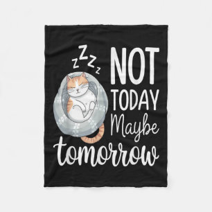 Not Today Maybe Tomorrow Lazy Sleeping Cat Mood  Fleece Blanket