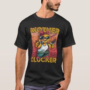 Not Today Mother Clucker Crazy Chicken Farmer T-Shirt