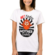 Not Today Mother Cluckers