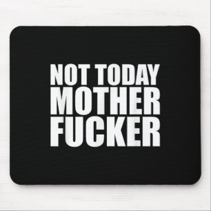 Not Today Mother Forer - Werful Motivational State Mouse Mat