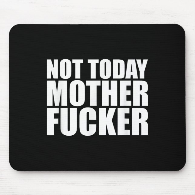 Not Today Mother Forer - Werful Motivational State Mouse Mat (Front)