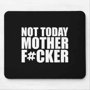 Not Today Mother Forer - Werful Motivational State Mouse Mat