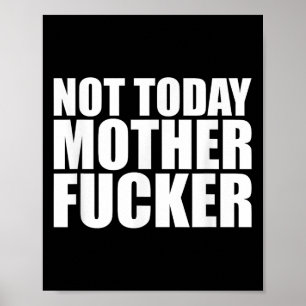Not Today Mother Forer - Werful Motivational State Poster