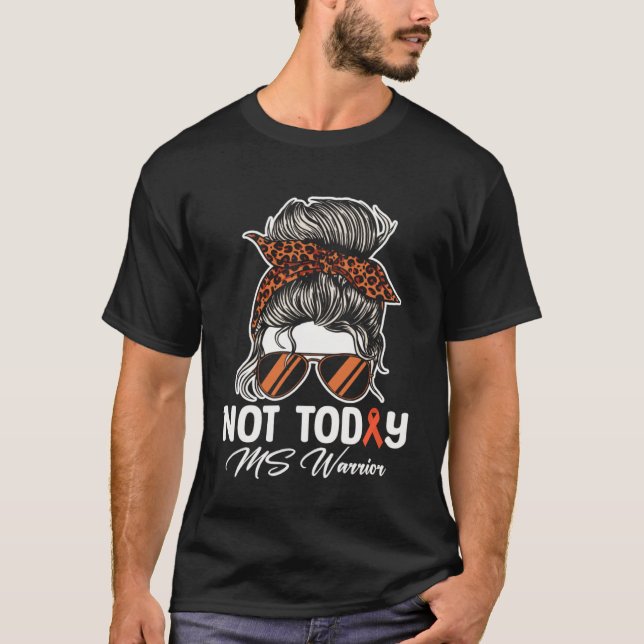 Not Today MS Warrior Orange Multiple Sclerosis Awa T-Shirt (Front)