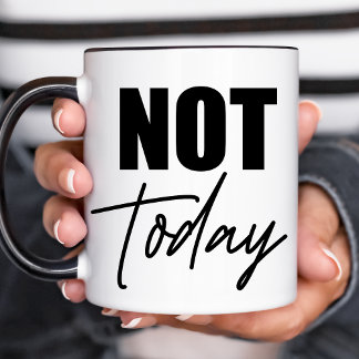 Not Today Mug