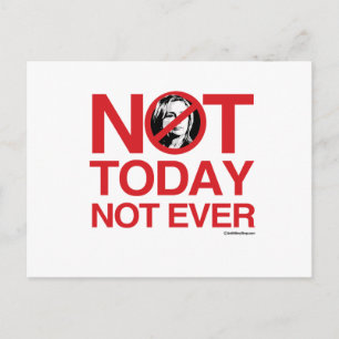 Not Today Not Ever Hillary Postcard