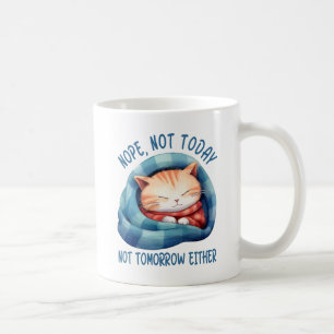 Not Today, Not Tomorrow – Introverted Cat Humour Coffee Mug