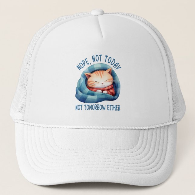 Not Today, Not Tomorrow – Introverted Cat Humour Trucker Hat (Front)