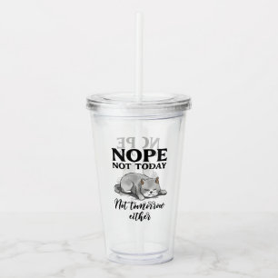 Not Today, Not Tomorrow – Sleepy Cat Acrylic Tumbler