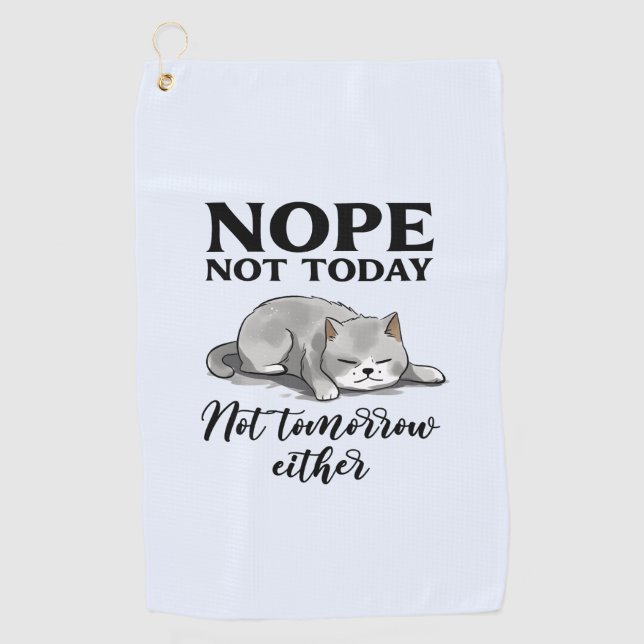 Not Today, Not Tomorrow – Sleepy Cat Golf Towel (Front)