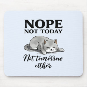 Not Today, Not Tomorrow – Sleepy Cat Mouse Mat